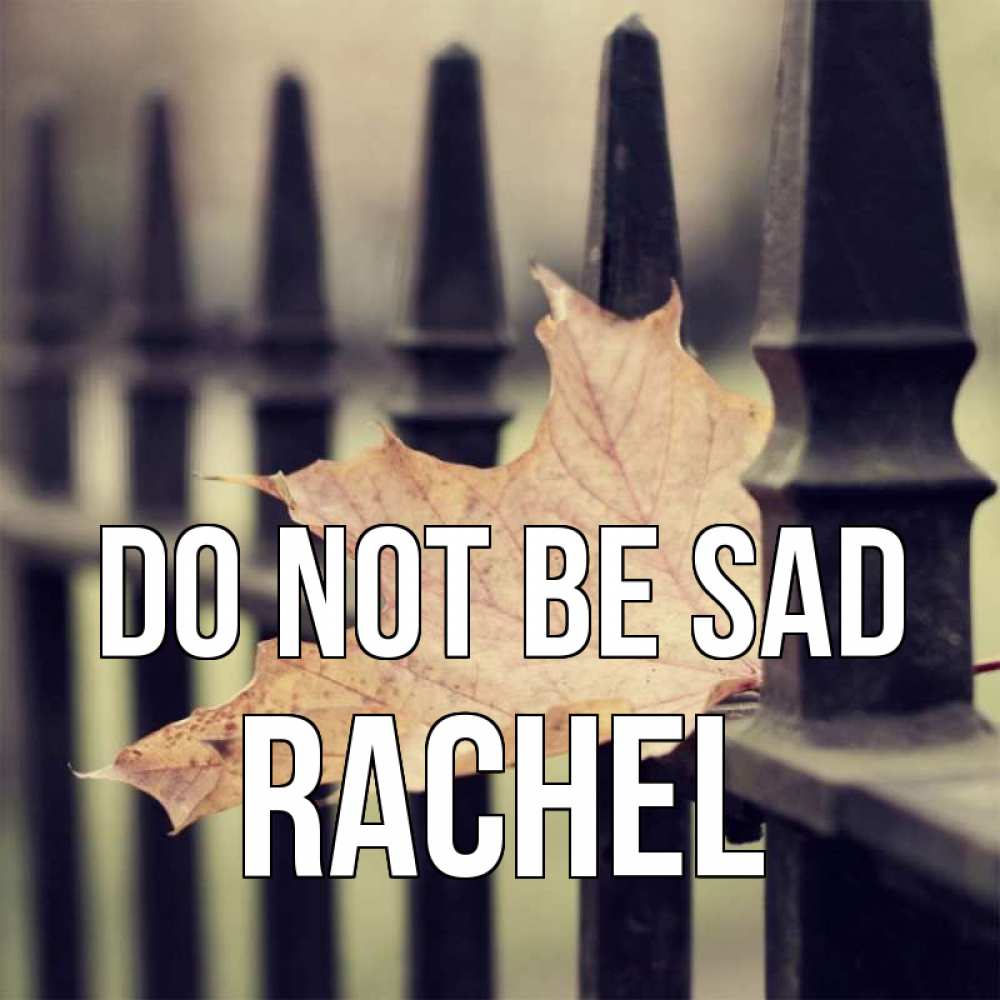 Greetings card с именем, Rachel Do not be sad лист клена Greetings with text for free download 