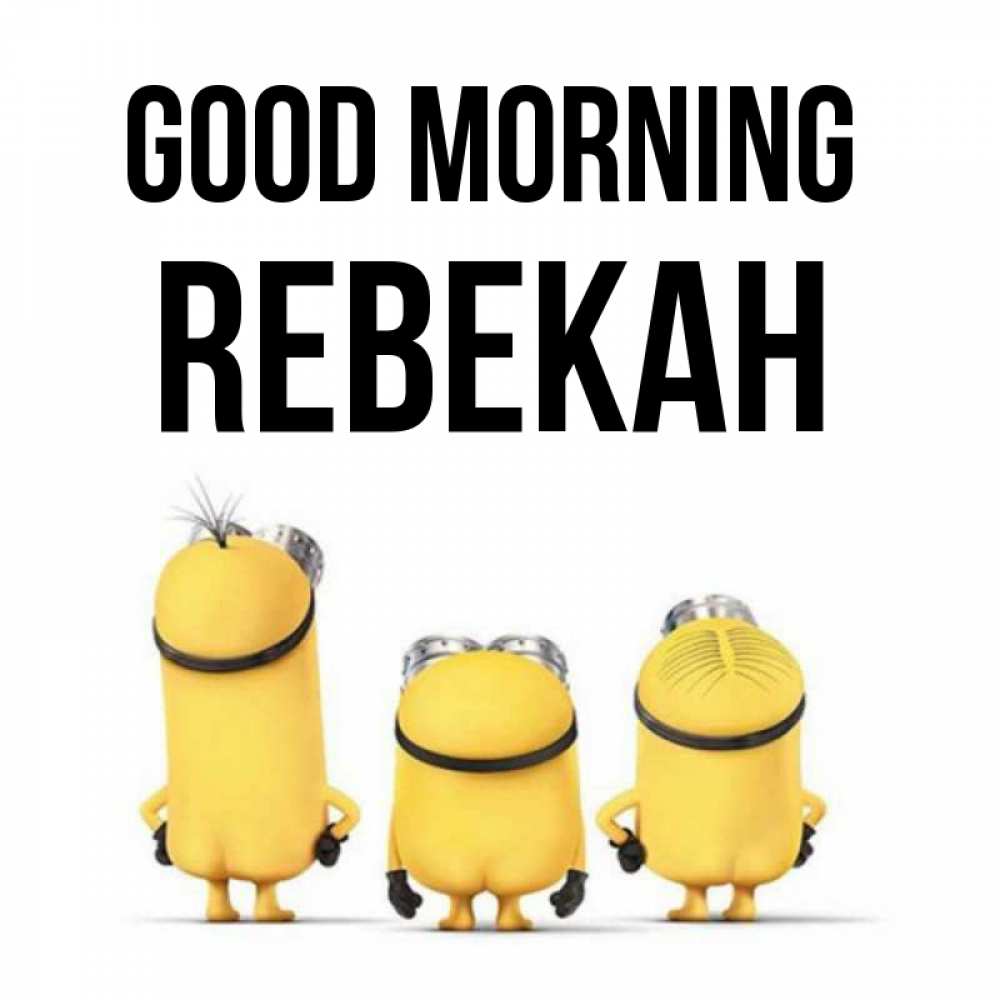 Greetings card с именем, Rebekah Good morning подписать открытку онлайн бесплатно Greetings with text for free download 