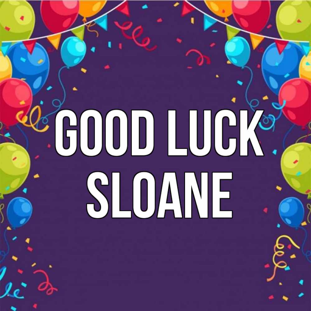 Greetings card с именем, Sloane Good luck шары Greetings with text for free download 