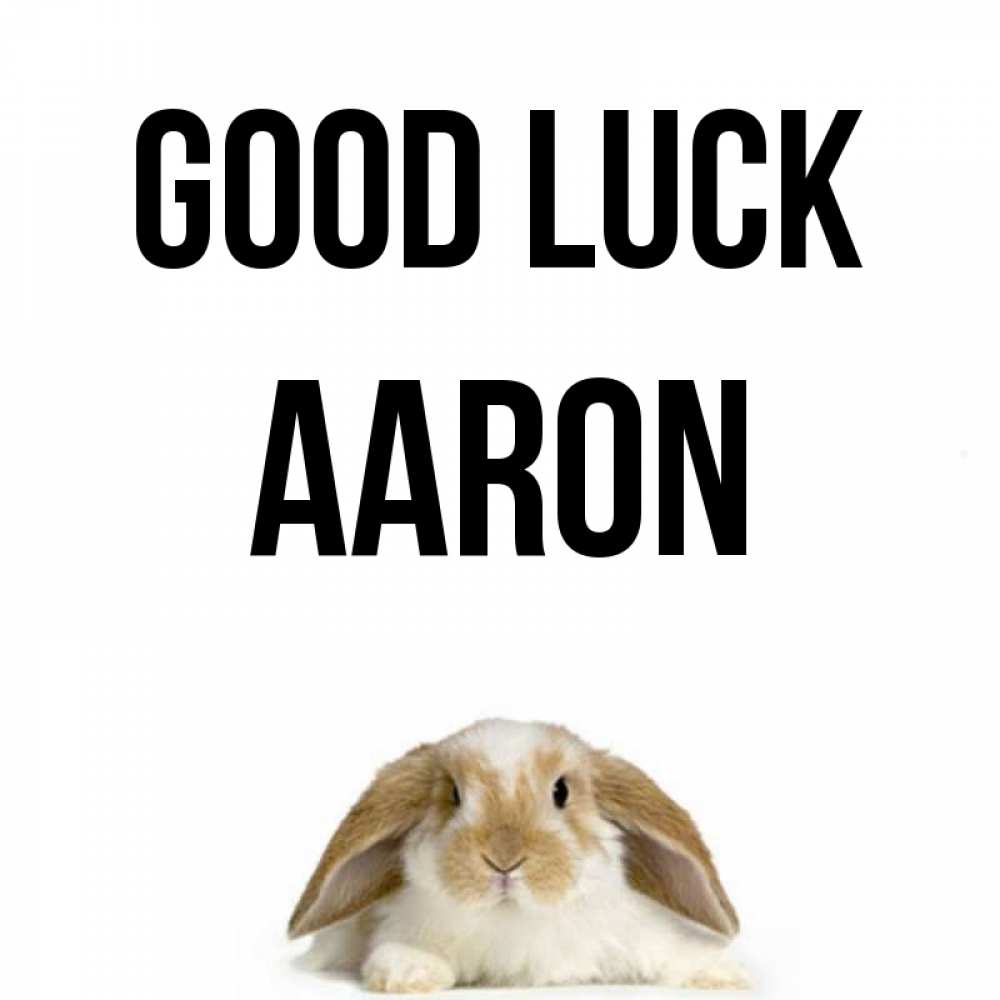 Greetings card с именем, Aaron Good luck открытки с произвольным текстом который можно вставить в открытку и создать ее самостоятельно бесплатно онлайн Greetings with text for free download 