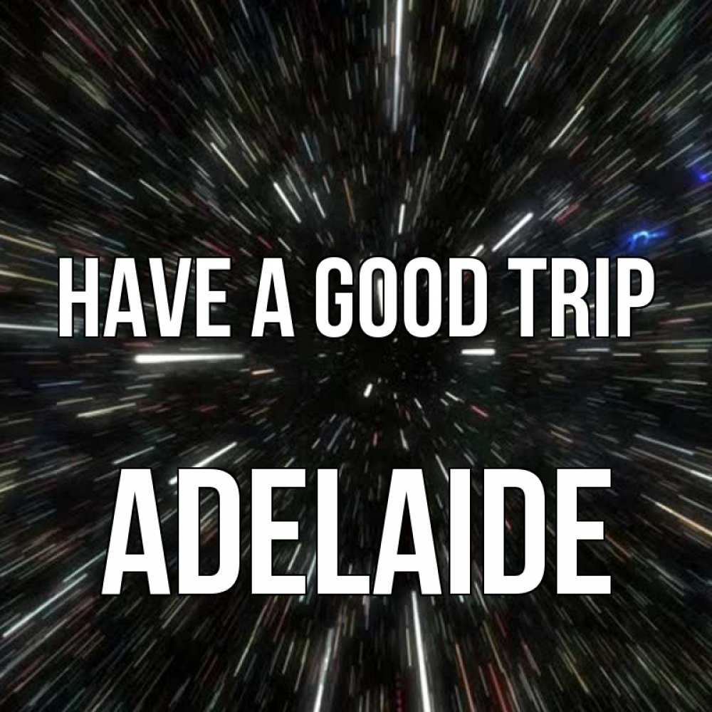 Greetings card с именем, Adelaide Have a good trip туннель Greetings with text for free download 
