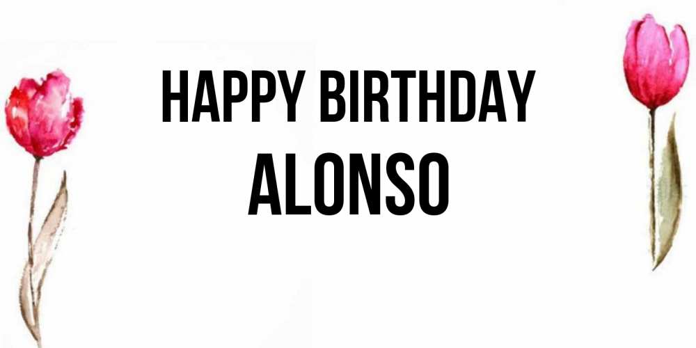 Greetings card с именем, Alonso Happy Birthday открытки акварелью с цветами Greetings with text for free download 