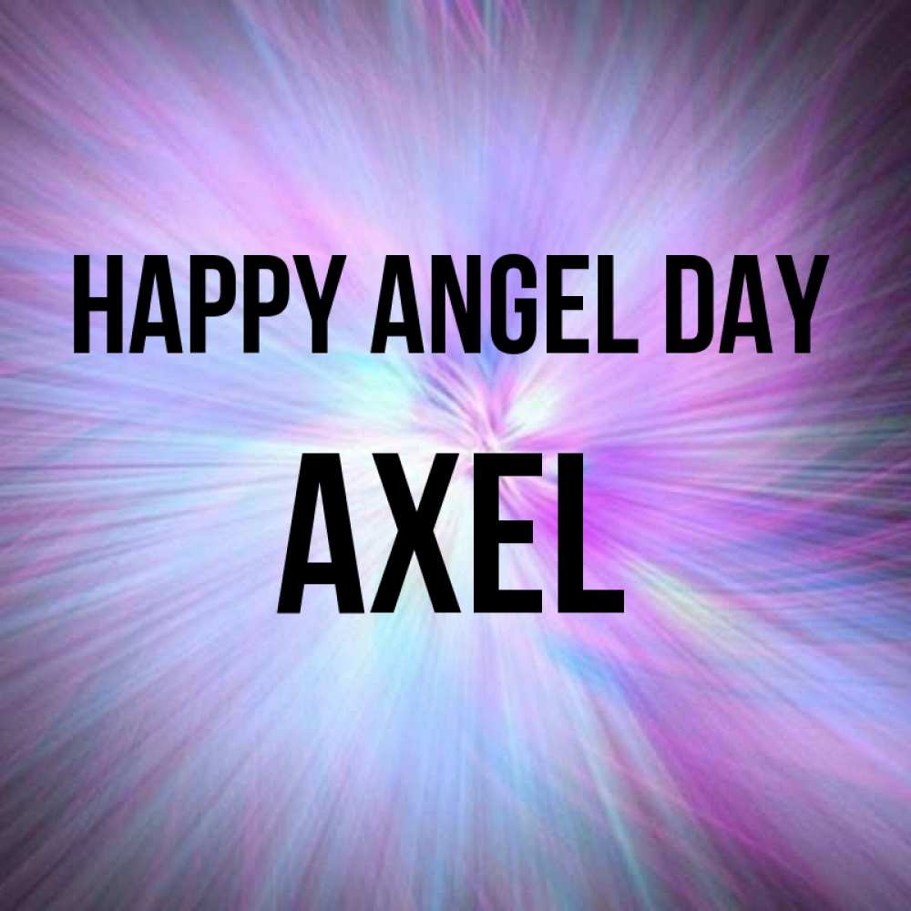 Greetings card с именем, Axel happy angel day ангельский свет Greetings with text for free download 