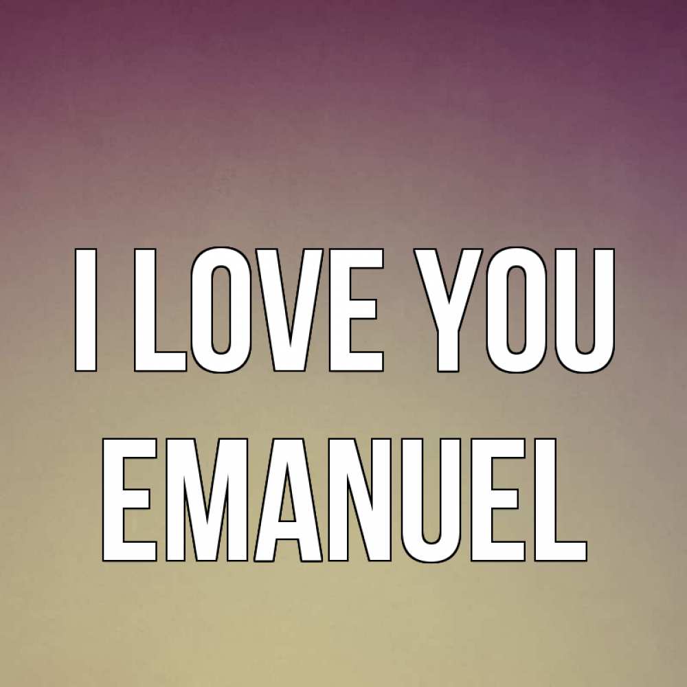 Greetings card с именем, Emanuel I love you для любимой Greetings with text for free download 