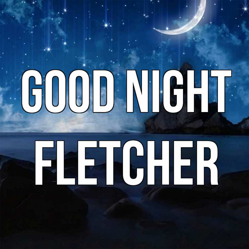 Greetings card с именем, Fletcher Good night море Greetings with text for free download 