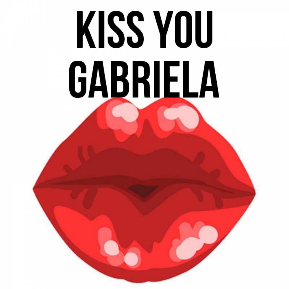 Greetings card с именем, Gabriela Kiss you отправить открытку с поцелуем бесплатно и скачать для парня Greetings with text for free download 