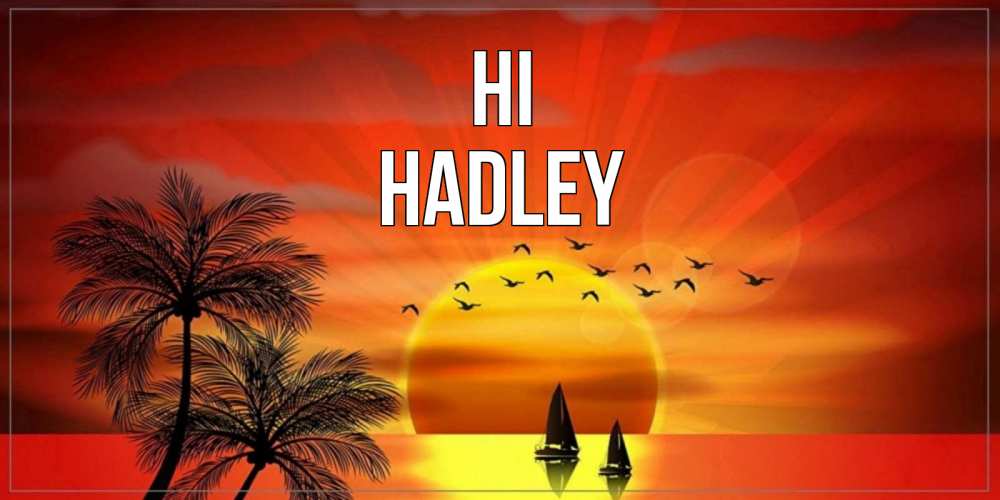 Greetings card с именем, Hadley Hi привет Greetings with text for free download 