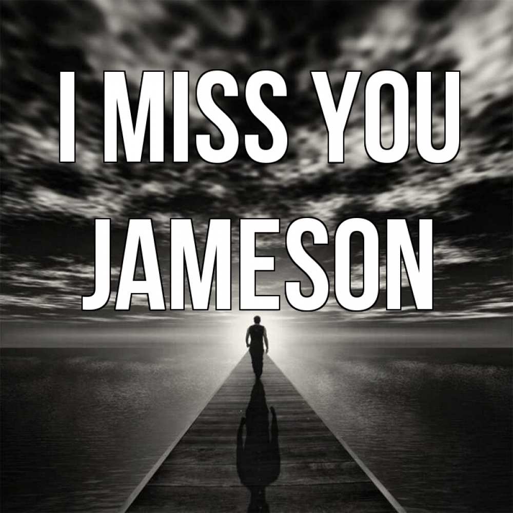 Greetings card с именем, Jameson I miss you к тебе Greetings with text for free download 