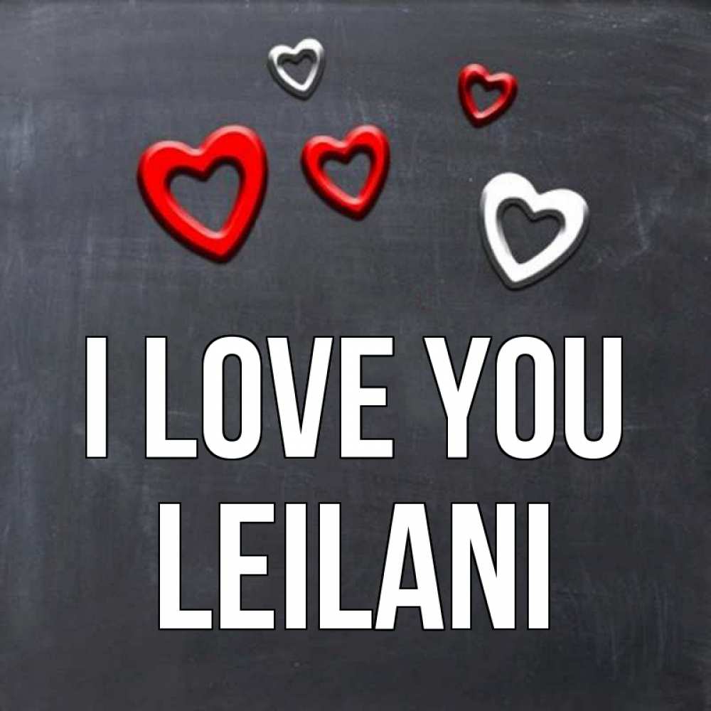 Greetings card с именем, Leilani I love you сердечки белые и красные Greetings with text for free download 