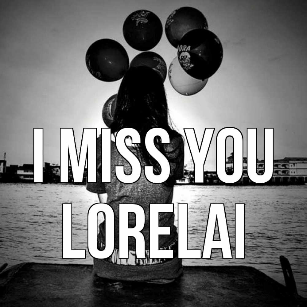 Greetings card с именем, Lorelai I miss you девушка на мосту 1 Greetings with text for free download 