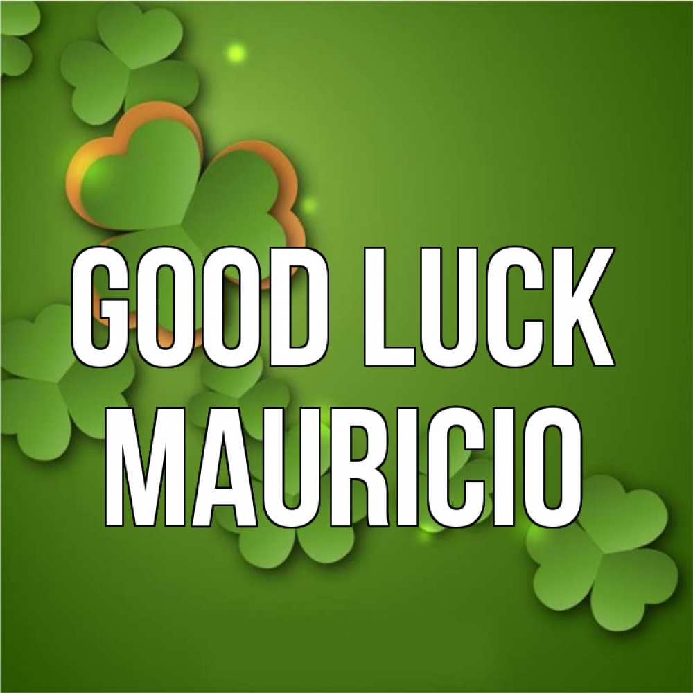 Greetings card с именем, Mauricio Good luck много трехлистных листочков клевера Greetings with text for free download 