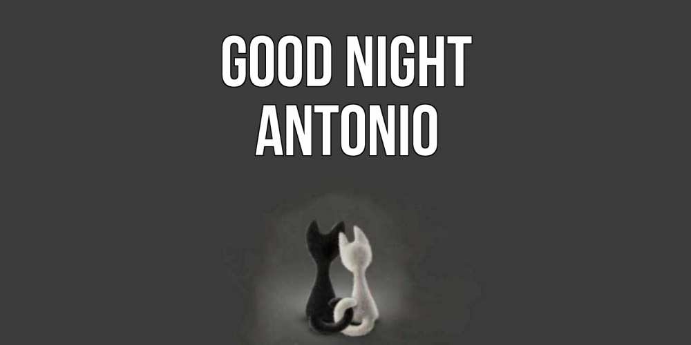 Greetings card с именем, Antonio Good night коты Greetings with text for free download 