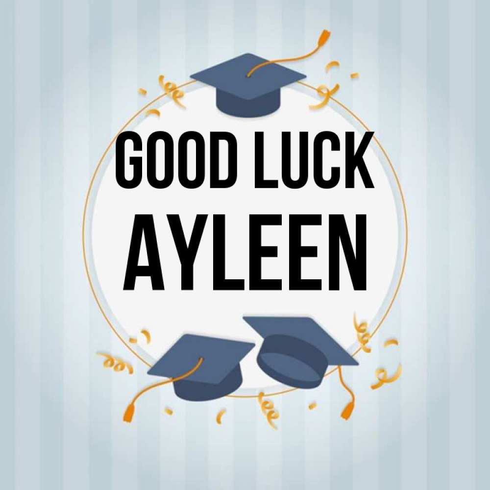 Greetings card с именем, Ayleen Good luck для студентов Greetings with text for free download 