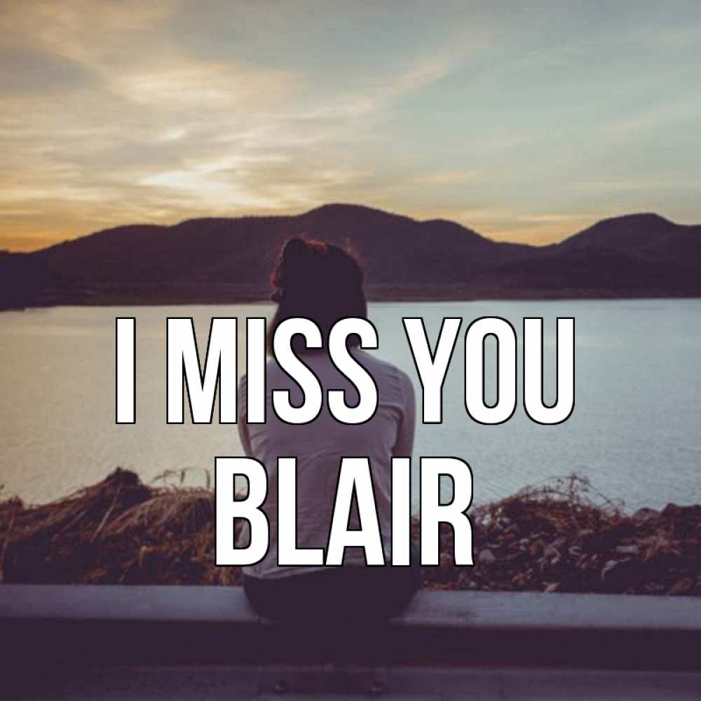 Greetings card с именем, Blair I miss you я уже соскучилась Greetings with text for free download 