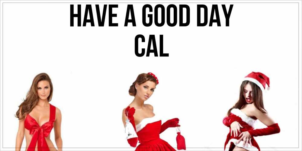 Greetings card с именем, Cal Have a good day пожелай парню отличного дня Greetings with text for free download 