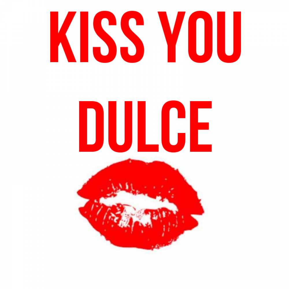 Greetings card с именем, Dulce Kiss you помада и губы Greetings with text for free download 