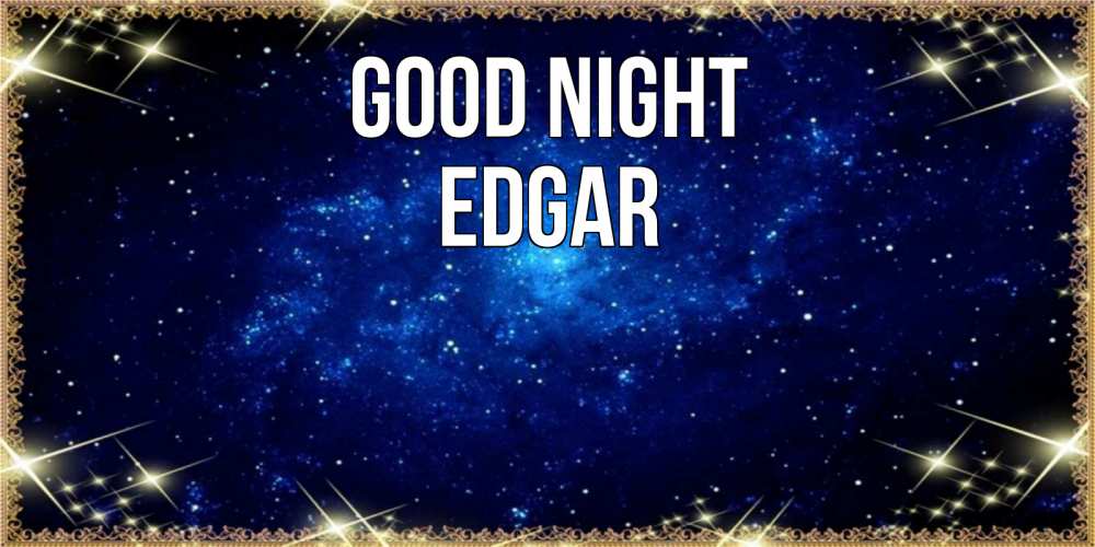 Greetings card с именем, Edgar Good night открытки перед сном Greetings with text for free download 