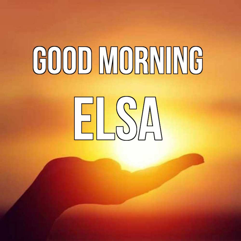 Greetings card с именем, Elsa Good morning ладошка и закат Greetings with text for free download 