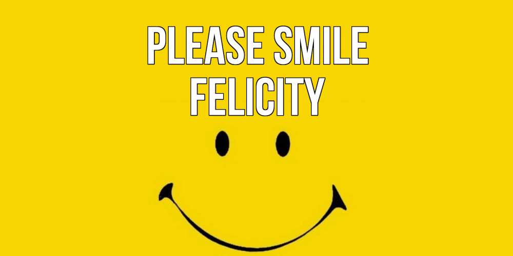 Greetings card с именем, Felicity Please smile радость и улыбка Greetings with text for free download 