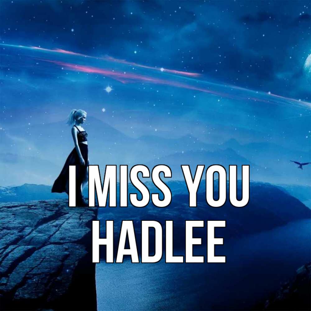 Greetings card с именем, Hadlee I miss you одна Greetings with text for free download 