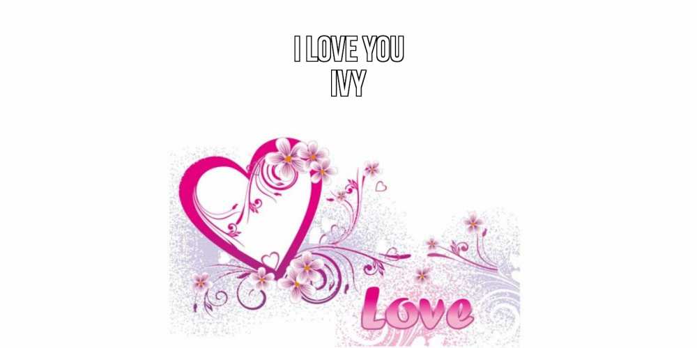 Greetings card с именем, Ivy I love you признаюсь тебе в любви Greetings with text for free download 