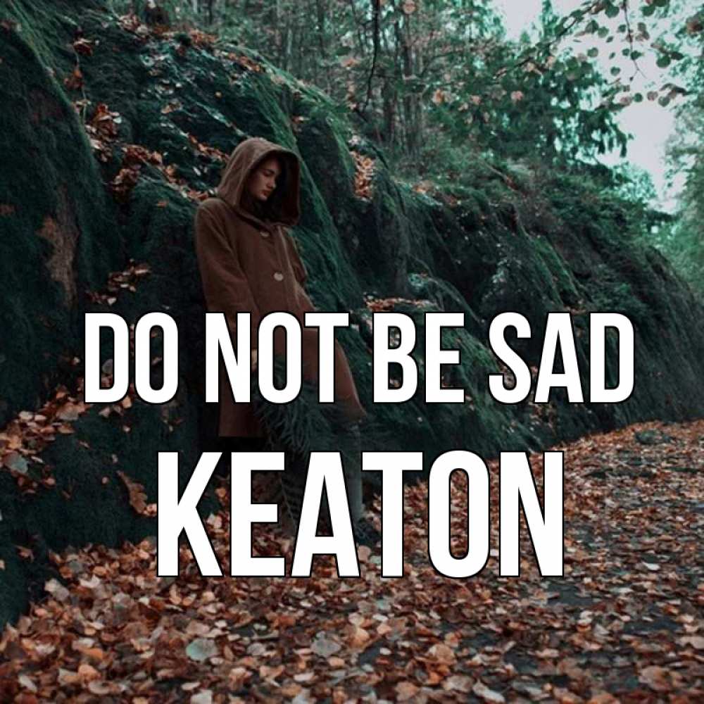 Greetings card с именем, Keaton Do not be sad осенний лес Greetings with text for free download 