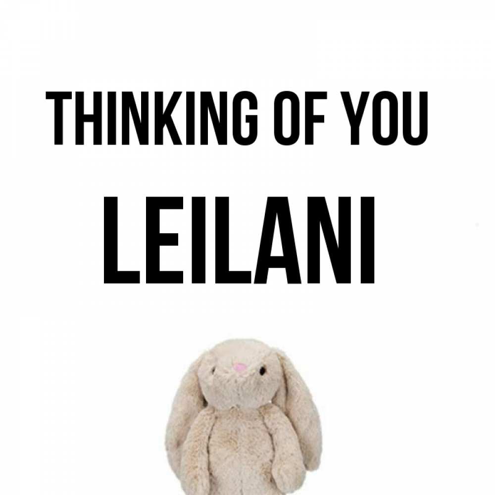 Greetings card с именем, Leilani Thinking of you открытки с текстами и подписями Greetings with text for free download 