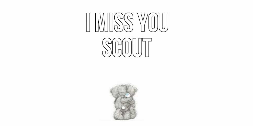 Greetings card с именем, Scout I miss you мишки Greetings with text for free download 