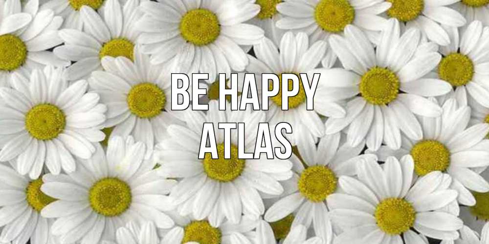 Greetings card с именем, Atlas Be happy поляна ромашек Greetings with text for free download 