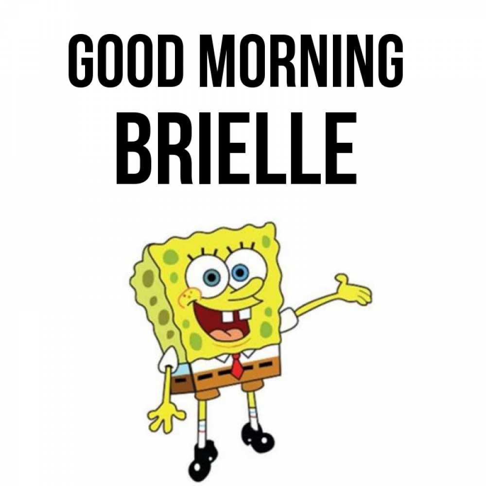 Greetings card с именем, Brielle Good morning губка боб улыбается Greetings with text for free download 