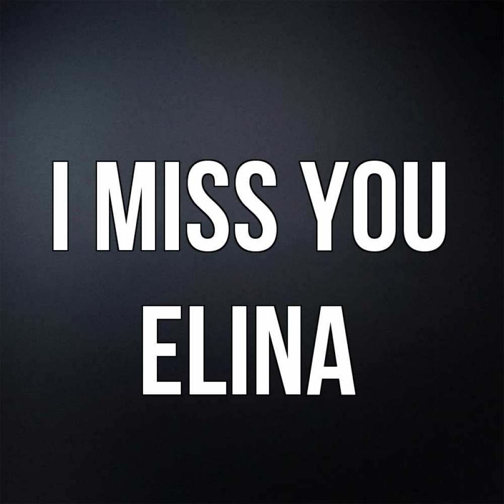Greetings card с именем, Elina I miss you с подписью Greetings with text for free download 