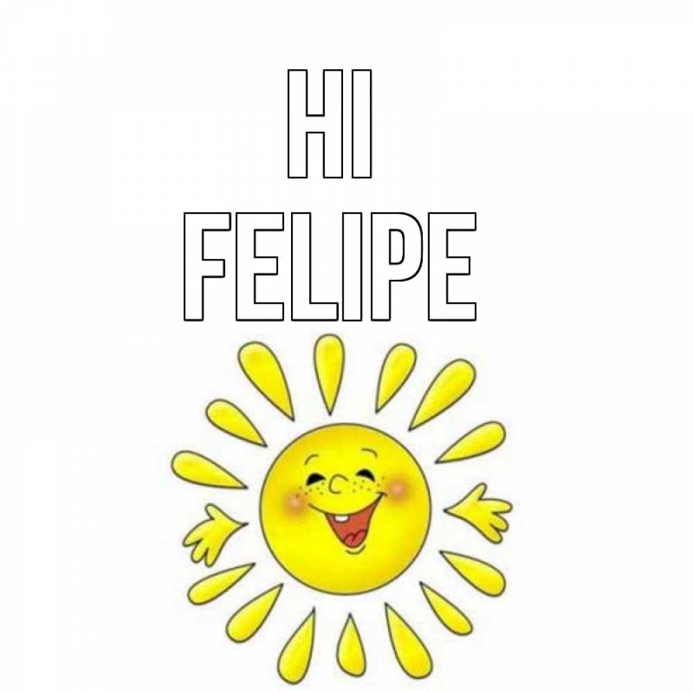 Greetings card с именем, Felipe Hi солнце Greetings with text for free download 