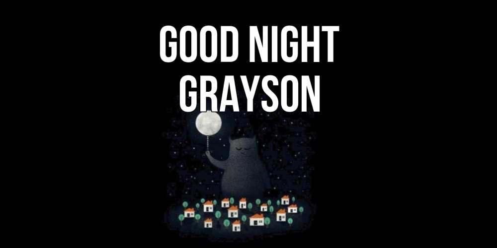 Greetings card с именем, Grayson Good night кот,луна, ночь, звезды Greetings with text for free download 