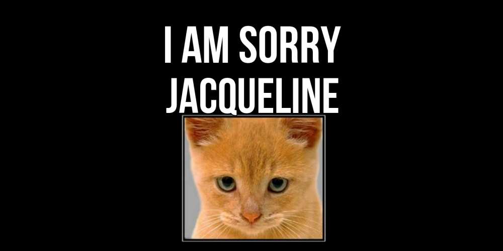 Greetings card с именем, Jacqueline I am sorry рыжий грустный кот просит прощения Greetings with text for free download 