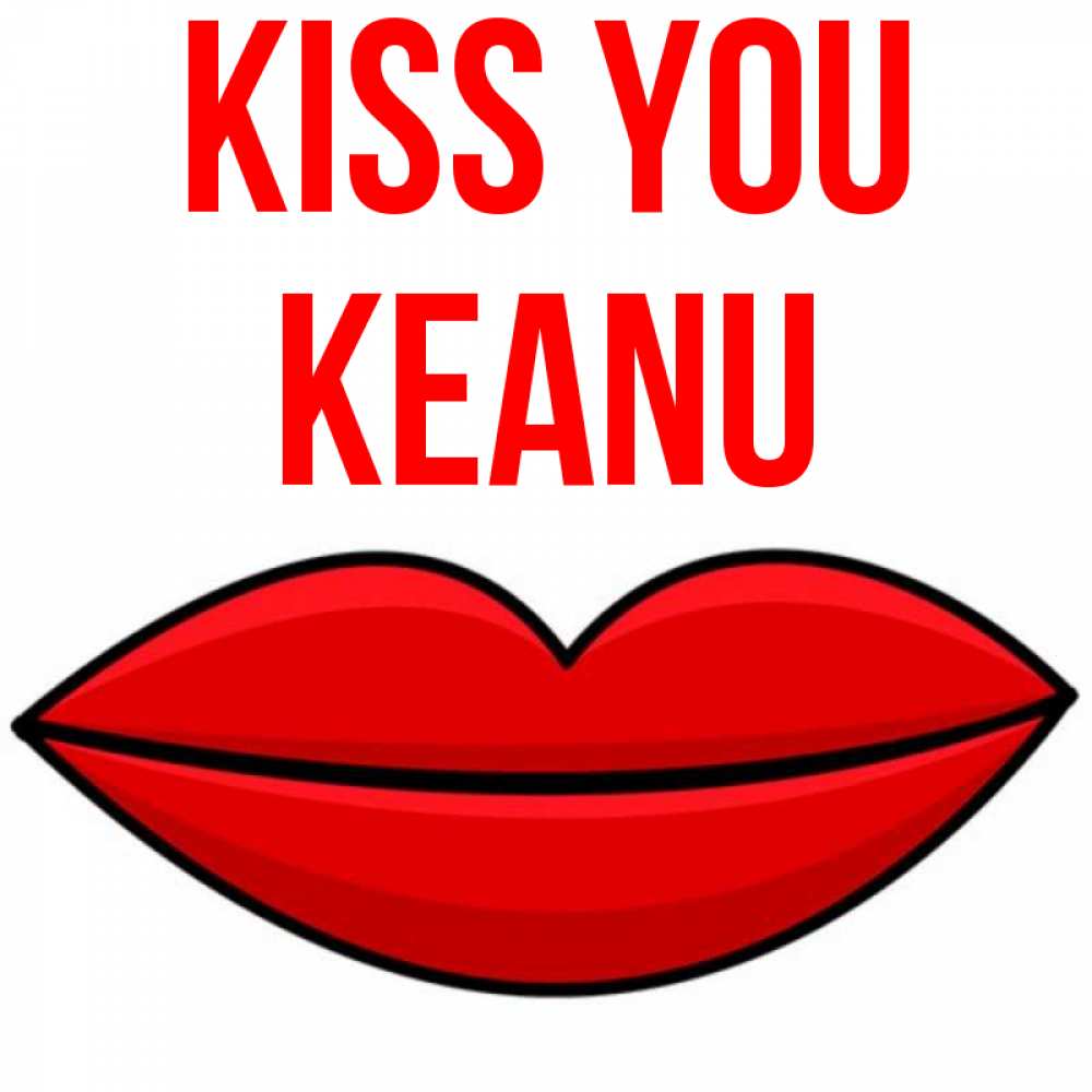 Greetings card с именем, Keanu Kiss you губы векторные Greetings with text for free download 