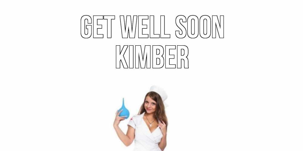 Greetings card с именем, Kimber Get well soon клизма Greetings with text for free download 