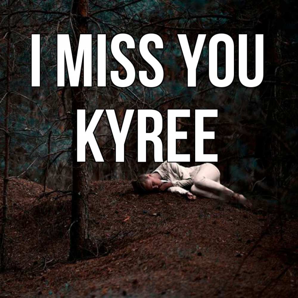 Greetings card с именем, Kyree I miss you очень Greetings with text for free download 