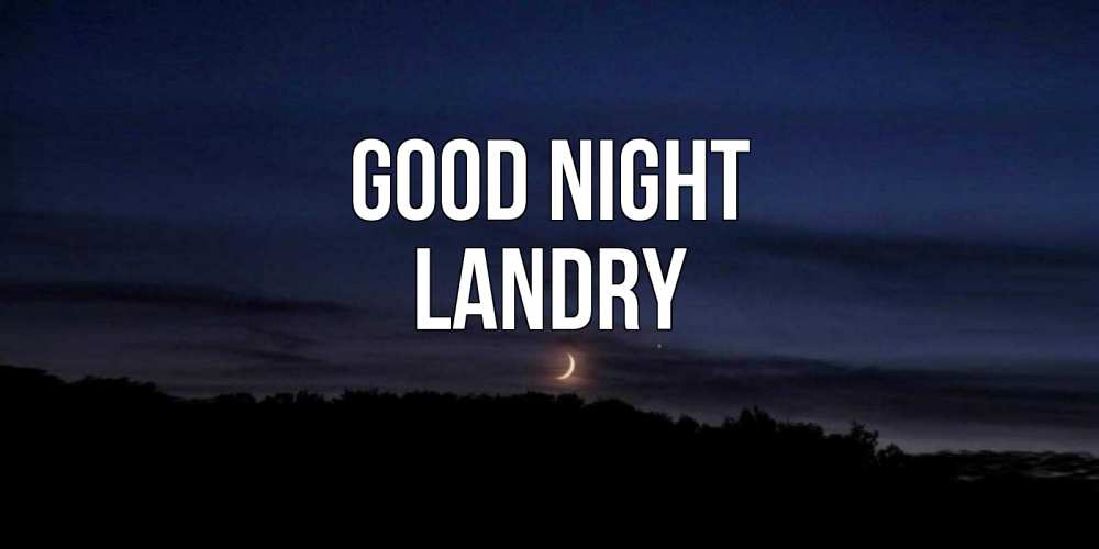 Greetings card с именем, Landry Good night месяц Greetings with text for free download 