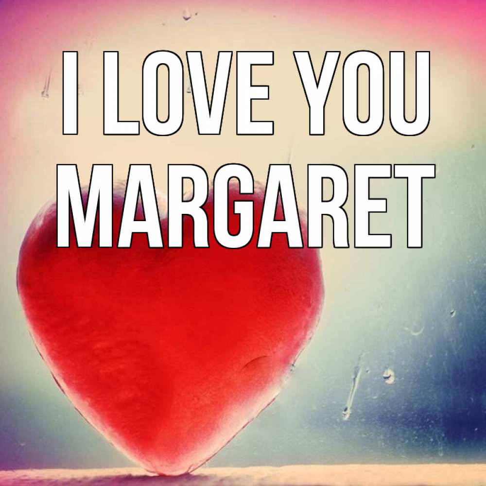 Greetings card с именем, Margaret I love you красное сердечко Greetings with text for free download 