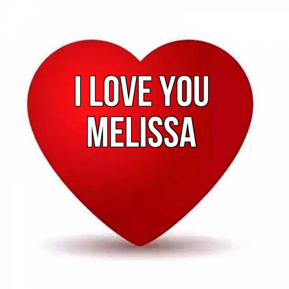 Greetings card с именем, Melissa I love you надпись Greetings with text for free download 