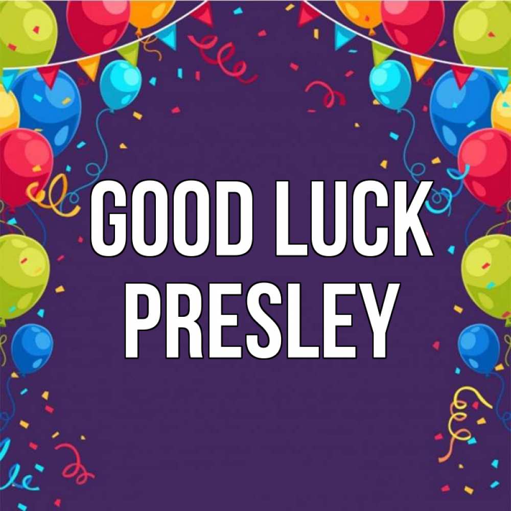 Greetings card с именем, Presley Good luck шары Greetings with text for free download 