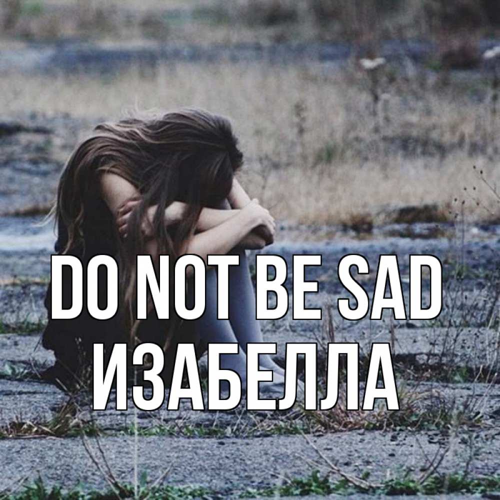 Greetings card с именем, Изабелла Do not be sad длинные волосы и камни Greetings with text for free download 