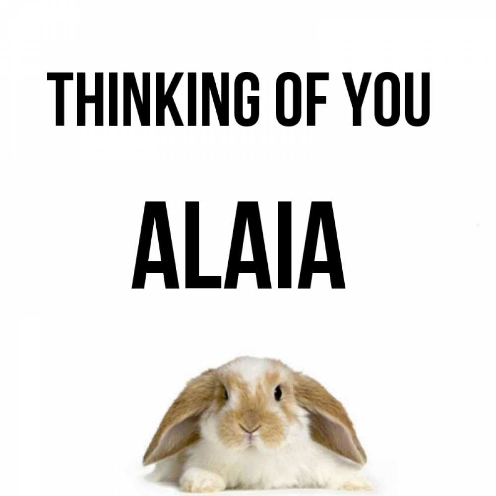 Greetings card с именем, Alaia Thinking of you подписать своими руками онлайн Greetings with text for free download 