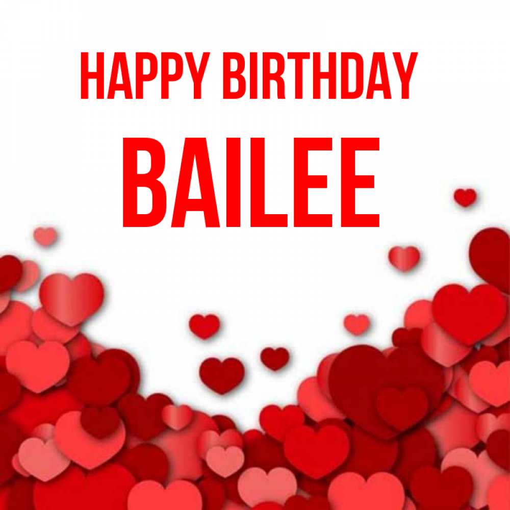 Greetings card с именем, Bailee Happy Birthday много красных сердечек о любви Greetings with text for free download 