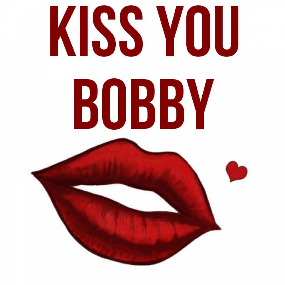 Greetings card с именем, Bobby Kiss you сердечко и губы целуют Greetings with text for free download 