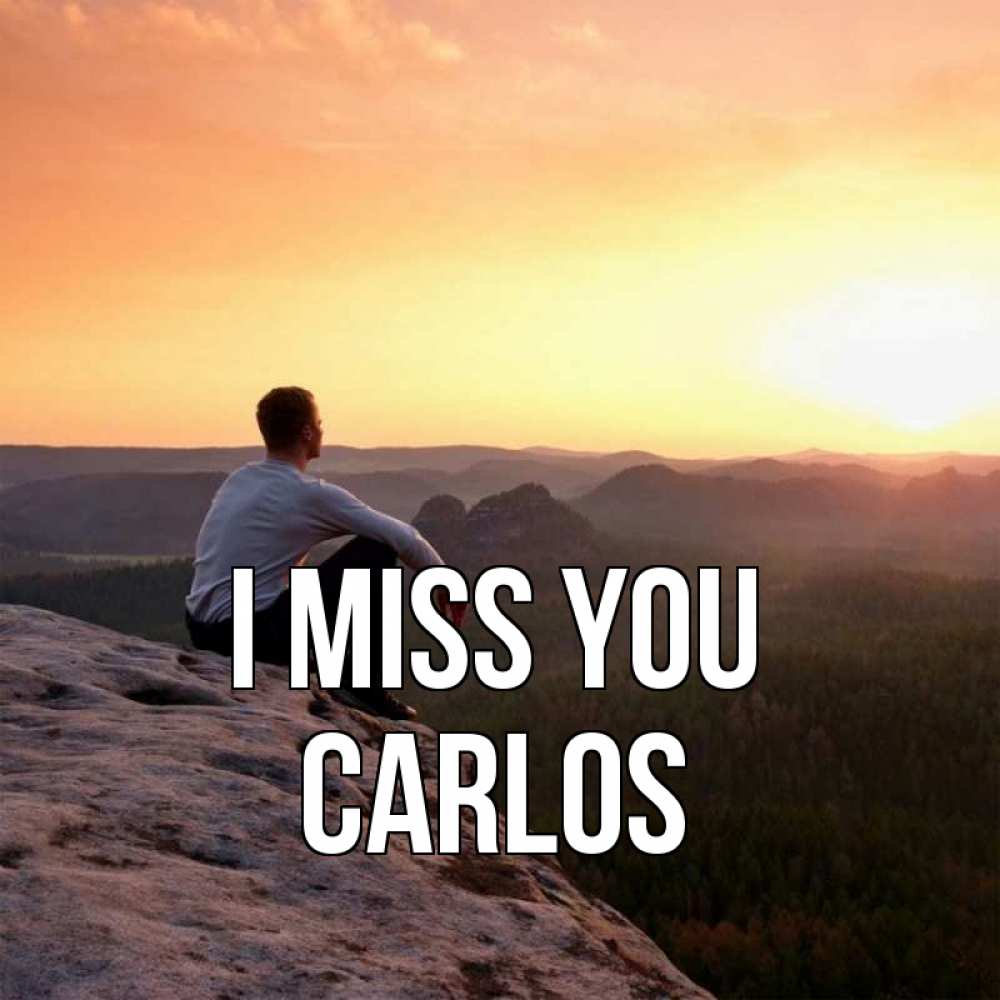 Greetings card с именем, Carlos I miss you открытка про скучашки 1 Greetings with text for free download 