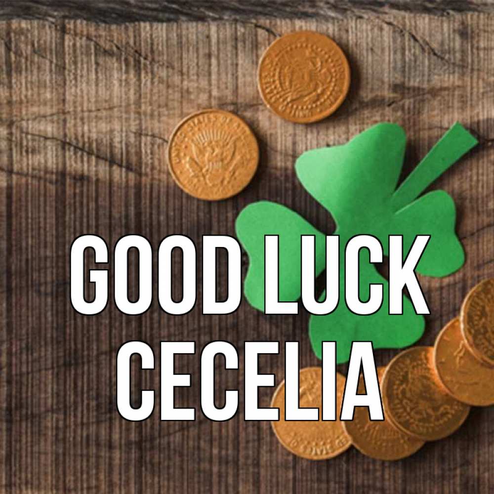 Greetings card с именем, Cecelia Good luck на удачу сегодня Greetings with text for free download 