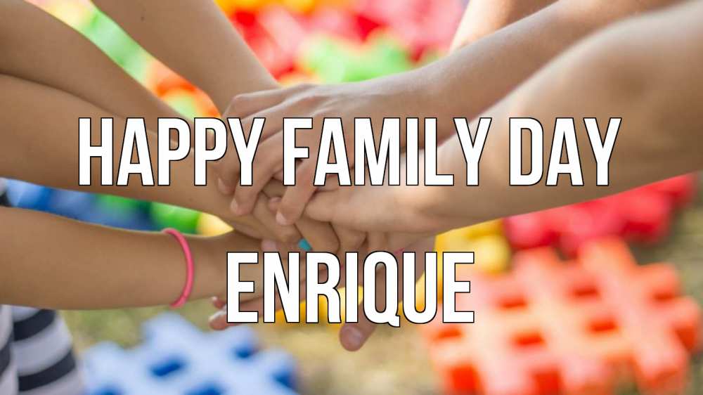 Greetings card с именем, Enrique happy family day руки Greetings with text for free download 