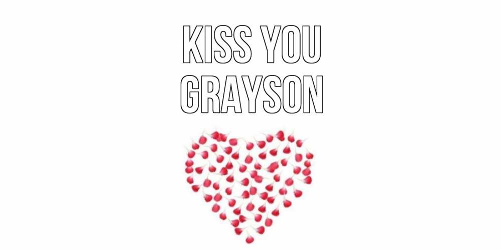 Greetings card с именем, Grayson Kiss you сердце Greetings with text for free download 