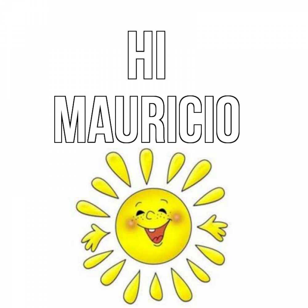 Greetings card с именем, Mauricio Hi солнце Greetings with text for free download 